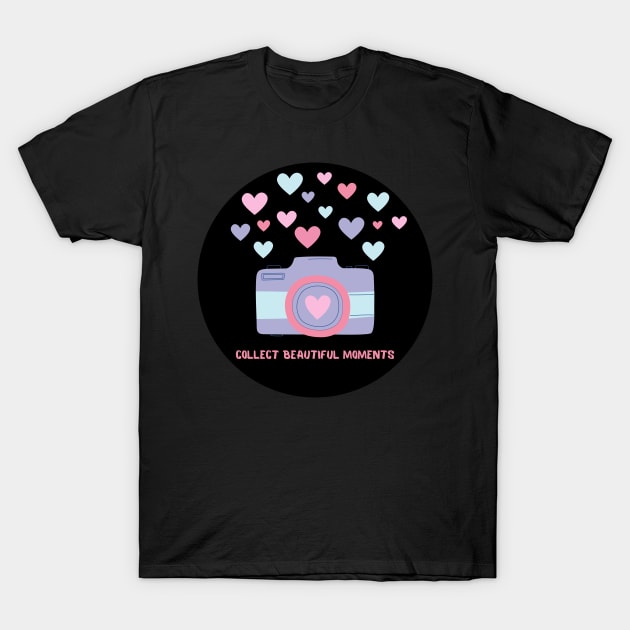 Collect Beautiful Moments T-Shirt by Rusty-Gate98